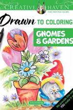 Creative Haven Drawn to Coloring!: Gnomes & Gardens af Teresa Goodridge