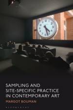 Sampling and Site-Specific Practice in Contemporary Art af Margot (The New School Bouman