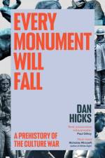 Every Monument Will Fall af Dan Hicks