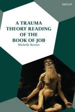 A Trauma Theory Reading of the Book of Job af Dr Michelle Keener
