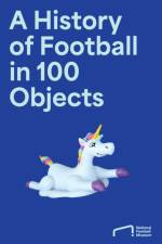 The Story of Football in 100 Objects af National Football Museum