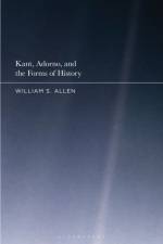 Kant, Adorno, and the Forms of History af Dr William S. (University of Southampton Allen