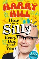Harry Hill How To Be Silly Every Day of the Year