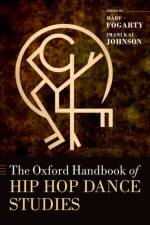 The Oxford Handbook of Hip Hop Dance Studies