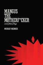 Mangus the Motherf*cker and Other Plays af Murray Mednick