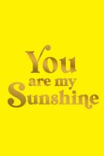 You Are My Sunshine