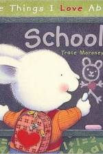 Moroney, T: The Things I Love About School af Trace Moroney
