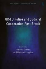 Uk-EU Police and Judicial Cooperation Post-Brexit af Gemma Davies