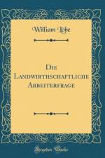 Die Landwirthschaftliche Arbeiterfrage (Classic Reprint) af William Loebe