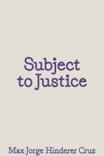 Subject to Justice af Max Jorge Cruz
