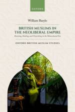 British Muslims in the Neoliberal Empire af William (Research Fellow Barylo