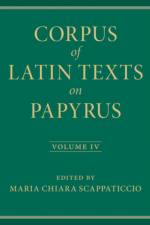 Corpus of Latin Texts on Papyrus: Volume 4, Part IV