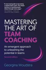 Mastering the Art of Team Coaching (Second Edition) af Georgina (Author) Woudstra