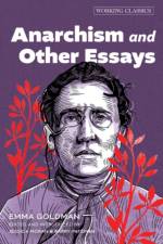 Anarchism and Other Essays af Emma Goldman