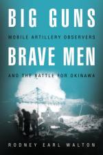 Big Guns, Brave Men af Rodney E Walton