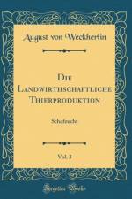 Die Landwirthschaftliche Thierproduktion, Vol. 3: Schafzucht (Classic Reprint) af August von Weckherlin