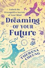 Dreaming of Your Future af Theresa Cheung