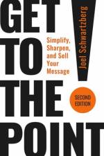 Get to the Point! Second Edition af Joel Schwartzberg