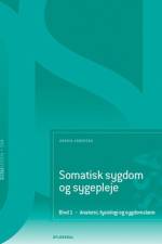 Somatisk sygdom og sygepleje (SSA). Bind 1. Anatomi, fysiologi og sygdomslære af Henrik Andersen