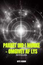 Pakket ind i mørke - omgivet af lys af Gitte Herdin