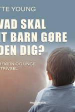 Hvad skal dit barn gøre uden dig af Ditte Young