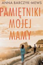 Pamiętniki mojej mamy af Anna Barczyk-Mews
