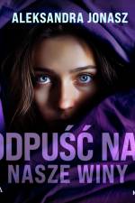 I odpuść nam nasze winy af Aleksandra Jonasz