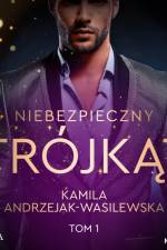 Niebezpieczny trójkąt. Tom 1 af Kamila Andrzejak-Wasilewska