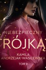 Niebezpieczny trójkąt. Tom 2. W sidłach Parkerów af Kamila Andrzejak-Wasilewska