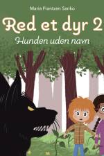 Red et dyr 2 – Hunden uden navn, Grøn Læseklub af Maria Frantzen Sanko