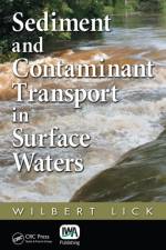 Sediment and Contaminant Transport in Surface Waters af Wilbert J. Lick