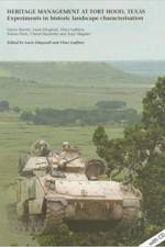 Heritage Management at Fort Hood, Texas: experiments in historic landscape characterisation af Glynn Barrett