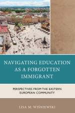 Navigating Education as a Forgotten Immigrant af Lisa M. Wisniewski