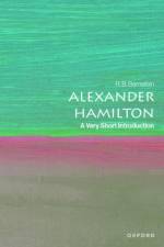 Alexander Hamilton af R. B. (Lecturer in Law and Politics Bernstein