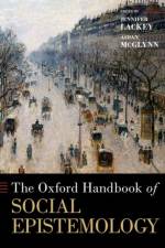 The Oxford Handbook of Social Epistemology