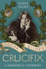 Oscar Wilde's Crucifix af Maarten Asscher