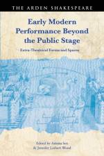 Early Modern Performance Beyond the Public Stage af Amrita Sen