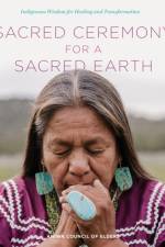 Sacred Ceremony for a Sacred Earth af Aniwa Council of Elders