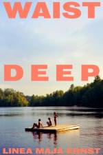 Waist Deep af Linea Maja Ernst