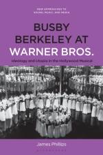 Busby Berkeley at Warner Bros. af Dr. James (Associate Professor in Philosophy Phillips