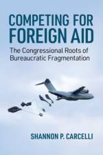 Competing for Foreign Aid af Shannon P. (Assistant Professor Carcelli