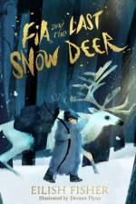 Fia and the Last Snow Deer af Eilish Fisher