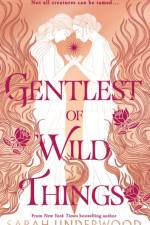 Gentlest of Wild Things af Sarah Underwood