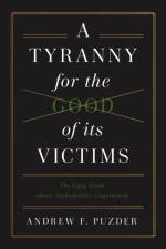 A Tyranny for the Good of Its Victims af Andrew F Pudzer