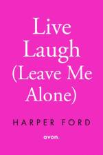 Live Laugh (Leave Me Alone) af Harper Ford