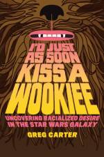 I'd Just As Soon Kiss a Wookiee af Greg Carter