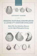 Seeking Natural Knowledge in Later 17th Century England af Anthony Turner