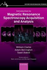 Introduction to Magnetic Resonance Spectroscopy Acquisition and Analysis af William (Wellcome Career Development Fellow Clarke