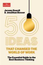 50 Ideas that Changed the World of Work af Jonathan Besser