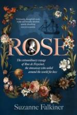 Rose: The extraordinary story of Rose de Freycinet: wife, stowaway and the first woman to record her voyage around the world af Suzanne Falkiner